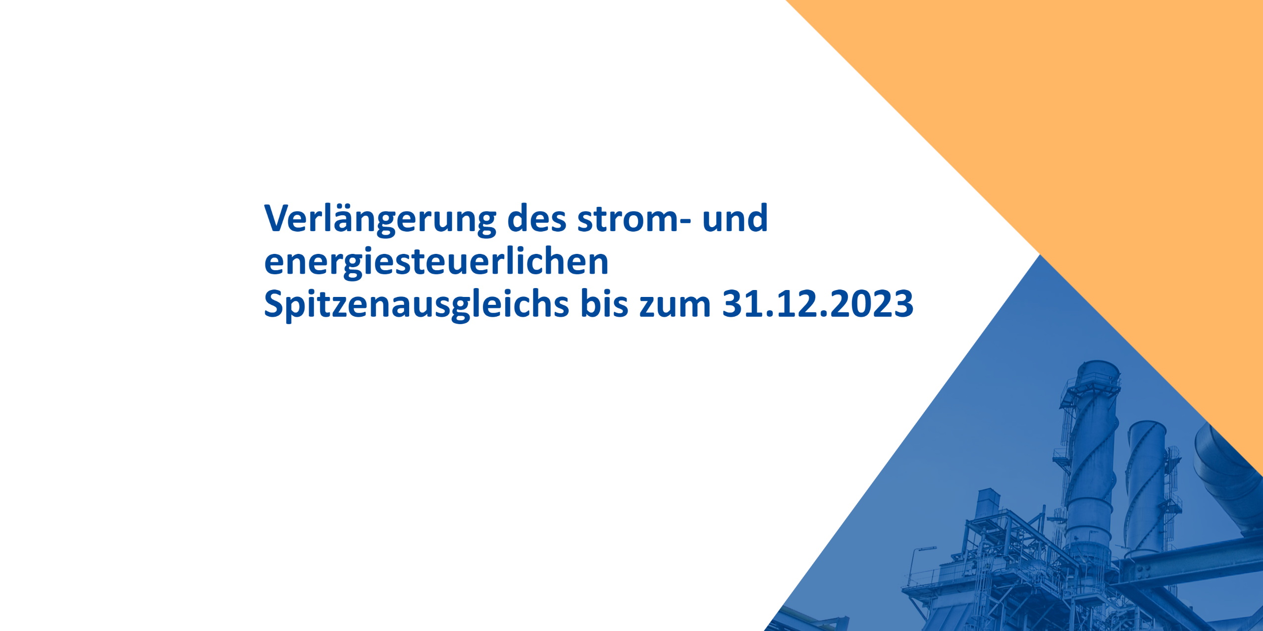 Verlängerung des strom- und energiesteuerlichen Spitzenausgleichs Verlängerung des strom- und energiesteuerlichen Spitzenausgleichs