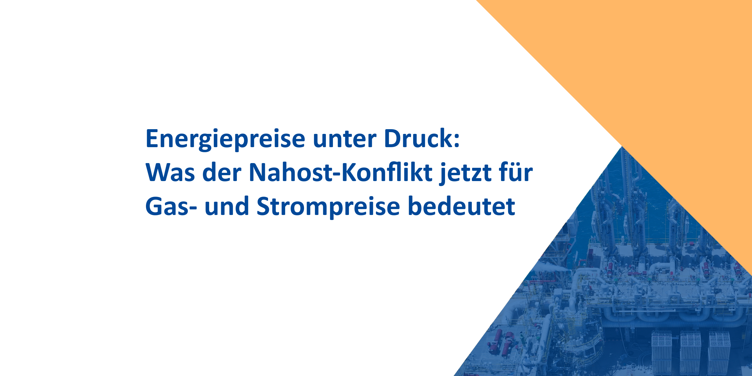 Energiepreise unter Druck: Was der Nahost-Konflikt jetzt für Gas- und Strompreise bedeutet